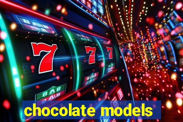 chocolate models